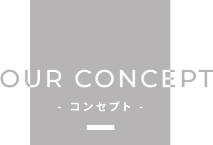 OUR CONCEPT